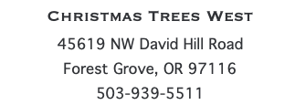 Christmas Trees West 45619 NW David Hill Road Forest Grove, OR 97116 503-939-5511